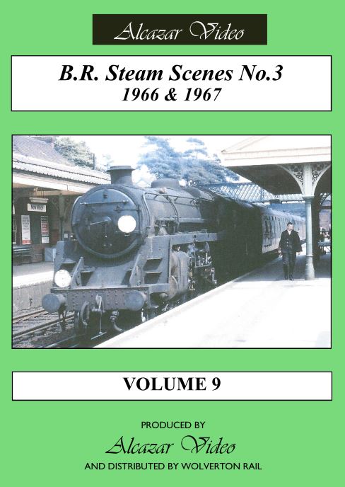 Alcazar Vol. 9: BR Steam Scenes No.3 - 1966 and 1967, Bath Green Park-Bournemouth-Wirral-WCML-Tyne Dock (51-mins)